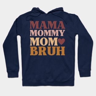 The Evolution of Mother: Mama Mommy Mom Bruh Hoodie